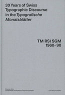 30 Years of Swiss Typographic Discourse in the Typografische Monatsblatter: TM RSI SGM 1960 - 90