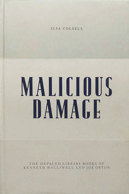 Malicious Damage: The Defaced Library Books of Kenneth Halliwell and Joe Orton